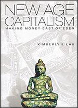 New Age Capitalism: Making Money East Of Eden