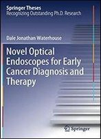 Novel Optical Endoscopes For Early Cancer Diagnosis And Therapy