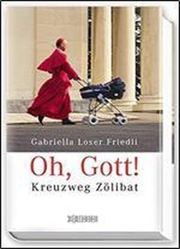 Oh, Gott!: Kreuzweg Zlibat
