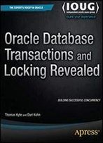 Oracle Database Transactions And Locking Revealed
