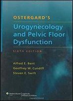 Ostergard's Urogynecology And Pelvic Floor Dysfunction