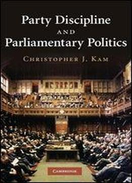 Party Discipline And Parliamentary Politics