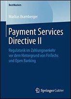 Payment Services Directive Ii: Regulatorik Im Zahlungsverkehr Vor Dem Hintergrund Von Fintechs Und Open Banking