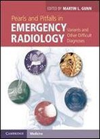 Pearls And Pitfalls In Emergency Radiology: Variants And Other Difficult Diagnoses