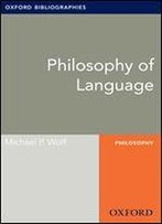 Philosophy Of Language: Oxford Bibliographies Online Research Guide (Oxford Bibliographies Online Research Guides)