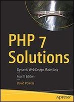 Php 7 Solutions: Dynamic Web Design Made Easy