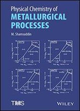Physical Chemistry Of Metallurgical Processes