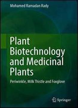Plant Biotechnology And Medicinal Plants: Periwinkle, Milk Thistle And Foxglove