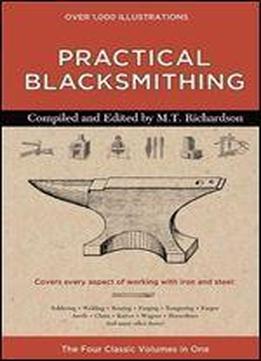 Practical Blacksmithing: The Four Classic Volumes In One