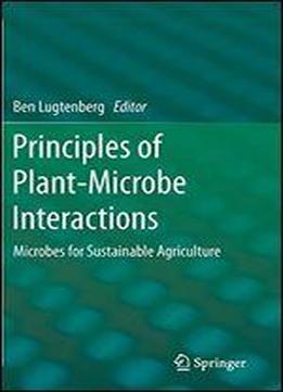 Principles Of Plant-microbe Interactions: Microbes For Sustainable Agriculture