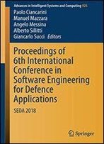 Proceedings Of 6th International Conference In Software Engineering For Defence Applications: Seda 2018