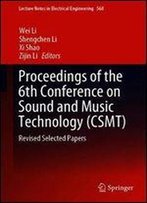 Proceedings Of The 6th Conference On Sound And Music Technology (Csmt): Revised Selected Papers