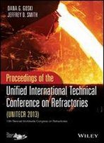 Proceedings Of The Unified International Technical Conference On Refractories (Unitecr 2013)