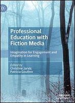 Professional Education With Fiction Media: Imagination For Engagement And Empathy In Learning