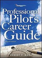 Professional Pilot Career Guide, 2/E