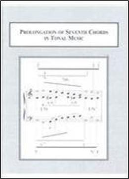Prolongation Of Seventh Chords In Tonal Music: Text