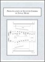 Prolongation Of Seventh Chords In Tonal Music: Text