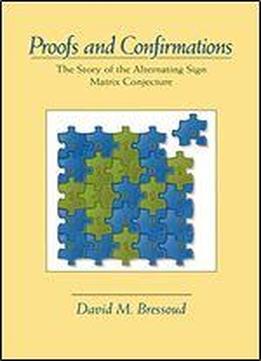 Proofs And Confirmations: The Story Of The Alternating-sign Matrix Conjecture