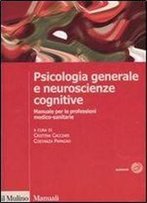Psicologia Generale E Neuroscienze Cognitive. Manuale Per Le Professioni Medico-Sanitarie