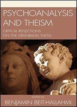 Psychoanalysis And Theism: Critical Reflections On The Grnbaum Thesis