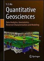 Quantitative Geosciences: Data Analytics, Geostatistics, Reservoir Characterization And Modeling