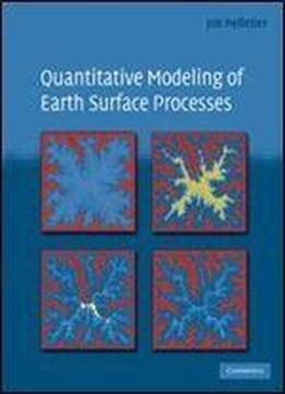 Quantitative Modeling Of Earth Surface Processes