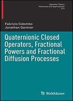 Quaternionic Closed Operators, Fractional Powers And Fractional Diffusion Processes