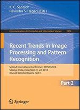Recent Trends On Image Processing And Pattern Recognition: Second International Conference, Rtip2r 2019, Solanjour, India, December 21-22, 2018, Revised Selected Papers