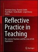 Reflective Practice In Teaching: Pre-Service Teachers And The Lens Of Life Experience