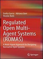 Regulated Open Multi-Agent Systems (Romas): A Multi-Agent Approach For Designing Normative Open Systems