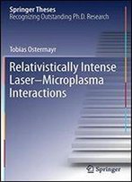Relativistically Intense Lasermicroplasma Interactions