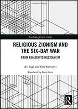 Religious Zionism And The Six Day War: From Realism To Messianism