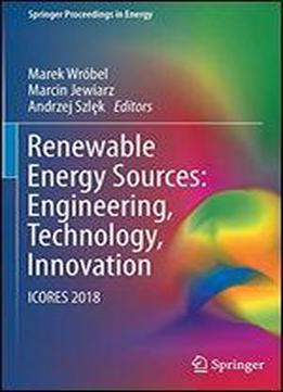 Renewable Energy Sources: Engineering, Technology, Innovation: Icores 2018