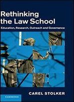 Rethinking The Law School: Education, Research, Outreach And Governance