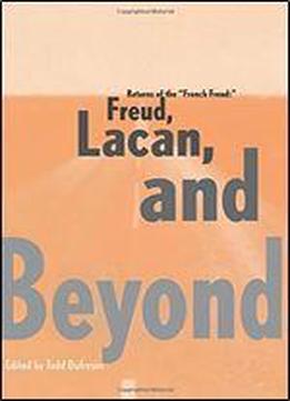 Returns Of The 'french Freud': Freud, Lacan, And Beyond