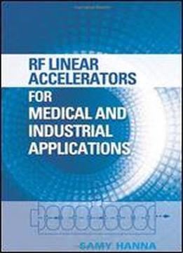 Rf Linear Accelerators For Medical And Industrial Applications