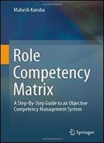 Role Competency Matrix: A Step-By-Step Guide To An Objective Competency Management System