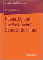 Russia, Eu And The Post-Soviet Democratic Failure