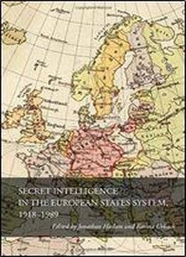 Secret Intelligence In The European States System, 1918-1989