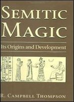 Semitic Magic: Its Origins And Development