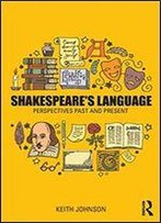 Shakespeare's Language: Perspectives Past And Present
