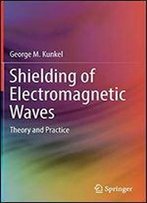 Shielding Of Electromagnetic Waves: Theory And Practice