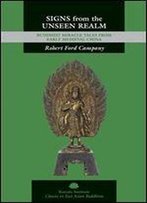 Signs From The Unseen Realm: Buddhist Miracle Tales From Early Medieval China (Kuroda Classics In East Asian Buddhism)