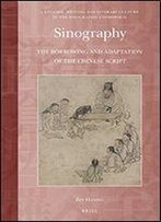 Sinography: The Borrowing And Adaptation Of The Chinese Script