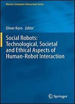 Social Robots:technological, Societal And Ethical Aspects Of Human-robot-interaction
