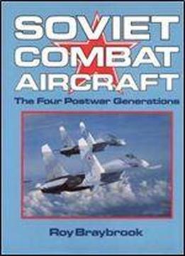 Soviet Combat Aircraft: The Four Postwar Generations