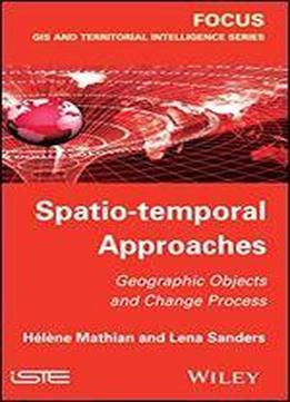 Spatio-temporal Approaches: Geographic Objects And Change Process