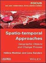 Spatio-Temporal Approaches: Geographic Objects And Change Process