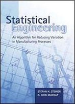 Statistical Engineering: An Algorithm For Reducing Variation In Manufacturing Processes