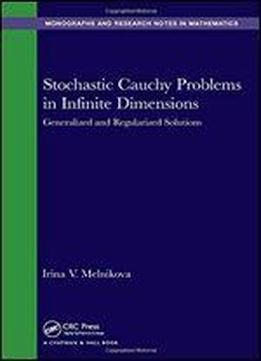 Stochastic Cauchy Problems In Infinite Dimensions: Generalized And Regularized Solutions